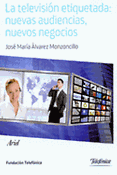 Imagen de portada del libro La televisión etiquetada: nuevas audiencias, nuevos negocios
