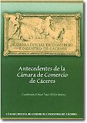 Imagen de portada del libro Los antecedentes de la Cámara de Comercio de Cáceres.