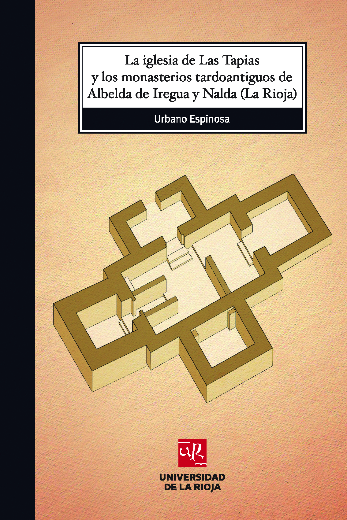 Imagen de portada del libro La iglesia de Las Tapias y los monasterios tardoantiguos de Albelda de Iregua y Nalda (La Rioja)