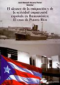 Imagen de portada del libro El alcance de la emigración y la actividad empresarial española en Iberoamérica: El caso de Puerto Rico