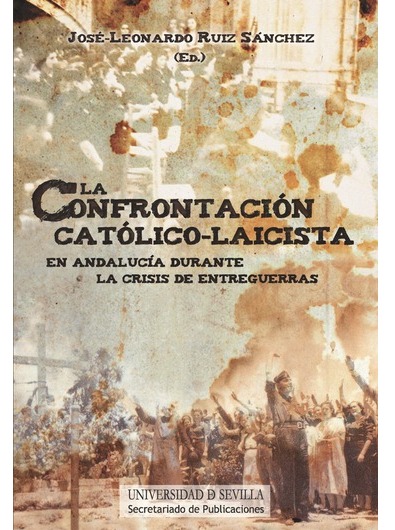 Imagen de portada del libro La confrontación católico-laicista en Andalucía durante la crisis de entreguerras