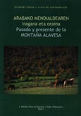 Imagen de portada del libro Pasado y presente de la montaña alavesa = Arabako mendialdearen iragana eta oraina / Jose Ramón Díaz de Durana, Eider Villanueva [eds].