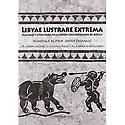 Imagen de portada del libro Libyae Lustrare Extrema. Realidad y literatura en la visión grecorromana de África