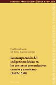 Imagen de portada del libro La incorporación del indigenismo léxico en los contextos comunicativos canario y americano (1492-1550)
