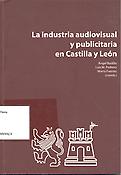 Imagen de portada del libro La industria audiovisual y publicitaria en Castilla y León