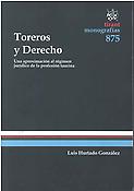 Imagen de portada del libro Toreros y derecho : una aproximación al régimen jurídico de la profesión taurina