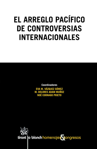 El arreglo pacífico de las controversias internacionales: XXIV Jornadas de  la Asociación Española de Profesores de Derecho internacional y Relaciones  internacionales (AEPDIRI), Córdoba, 20-22 de octubre - Dialnet