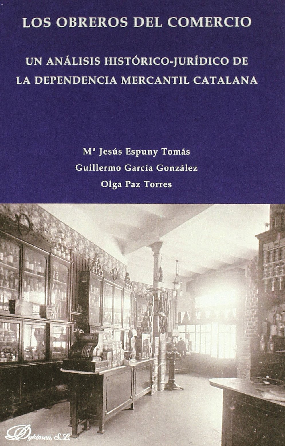 Imagen de portada del libro Los Obreros del comercio : un análisis histórico-jurídico de la dependencia mercantil catalana