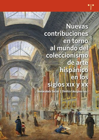 Imagen de portada del libro Nuevas contribuciones en torno al mundo del coleccionismo de arte hispánico en los siglos XIX y XX