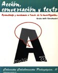 Imagen de portada del libro Acción, conversación y texto : aprendizaje y enseñanza a través de la investigación