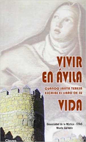 Imagen de portada del libro Vivir en Avila cuando Santa Teresa escribe el libro de su vida