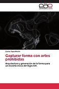 Imagen de portada del libro Capturar forma con artes prohibidas