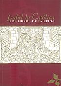 Imagen de portada del libro Isabel la Católica, los libros de la reina