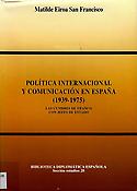 Imagen de portada del libro Política internacional y comunicación en España (1939-1975)