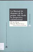 Imagen de portada del libro La libertad de disponer de la propia vida desde la perspectiva constitucional