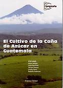 Imagen de portada del libro El cultivo de la caña de azúcar en Guatemala