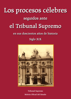 Imagen de portada del libro Los procesos célebres seguidos ante el Tribunal Supremo en sus doscientos años de historia