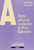 Imagen de portada del libro A lingua galega no cancioneiro de Pérez Ballesteros