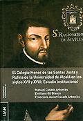Imagen de portada del libro El Colegio Menor de las Santas Justa y Rufina de la Universidad de Alcalá en los siglos XVII y XVIII