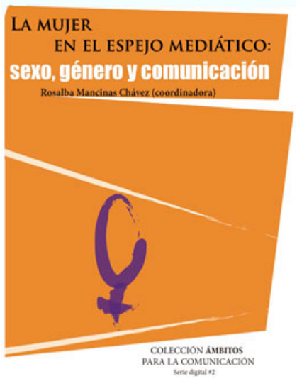 La mujer en el espejo mediático: II Jornadas Universitarias "Sexo, Género y  Comunicación" : 2011 - Dialnet