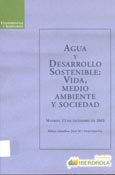 Imagen de portada del libro Agua y desarrollo sostenible : vida, medio ambiente y sociedad : Madrid, 12 de diciembre de 2003