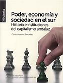 Imagen de portada del libro Poder, economía y sociedad en el sur : historia e instituciones del capitalismo andaluz