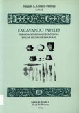 Imagen de portada del libro Excavando papeles : indagaciones arqueológicas en los archivos españoles