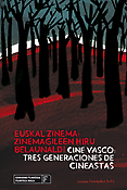 Imagen de portada del libro Euskal zinema : zinemagileen hiru belaunaldi = Cine vasco : tres generaciones de cineastas