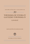 Imagen de portada del libro TOPONIMIA DE VITORIA IV - GASTEIZKO TOPONIMIA IV