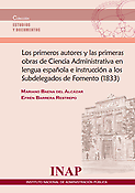 Imagen de portada del libro Los primeros autores y las primeras obras de ciencia administrativa en lengua española e instrucción a los subdelegados de fomento