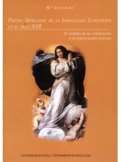 Imagen de portada del libro Fiestas sevillanas de la Inmaculada Concepción en el siglo XVII