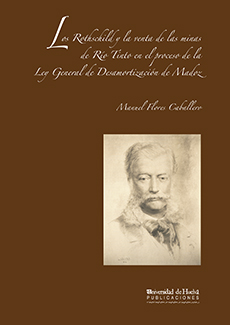 Imagen de portada del libro Los Rothschild y la venta de las minas de Río Tinto en el proceso de la Ley General de Desamortización de Madoz