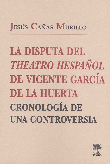 Imagen de portada del libro La disputa del "Theatro Hespañol" de Vicente García de la Huerta