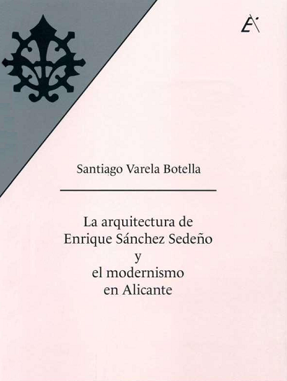 Imagen de portada del libro La arquitectura de Enrique Sánchez Sedeño y el modernismo en Alicante