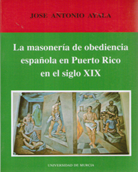 Imagen de portada del libro La masonería de obediencia española en Puerto Rico en el siglo XIX