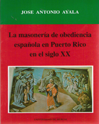 Imagen de portada del libro La masonería de obediencia española en Puerto Rico en el siglo XX