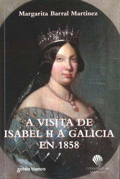Imagen de portada del libro A visita de Isabel II a Galicia en 1858