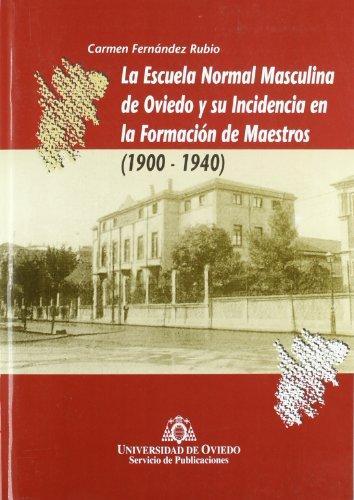 Imagen de portada del libro La Escuela Normal Masculina de Oviedo y su incidencia en la formación de maestros (1900-1940)