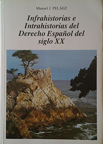 Imagen de portada del libro Infrahistorias e intrahistorias del derecho español del siglo XX