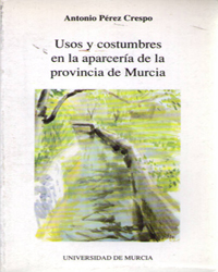 Imagen de portada del libro Usos y costumbres en la aparcería de la provincia de Murcia