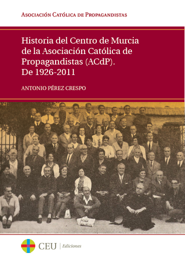 Imagen de portada del libro Historia del Centro de Murcia de la Asociación Católica de Propagandistas (ACdP)