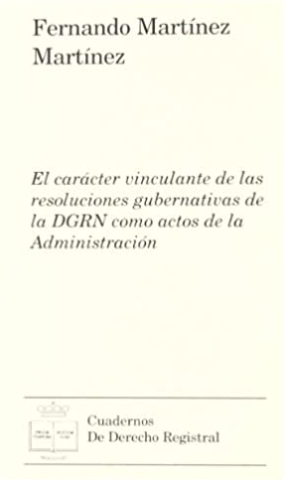 Imagen de portada del libro El carácter vinculante de las resoluciones gubernativas de la DGRN como actos de la Administración