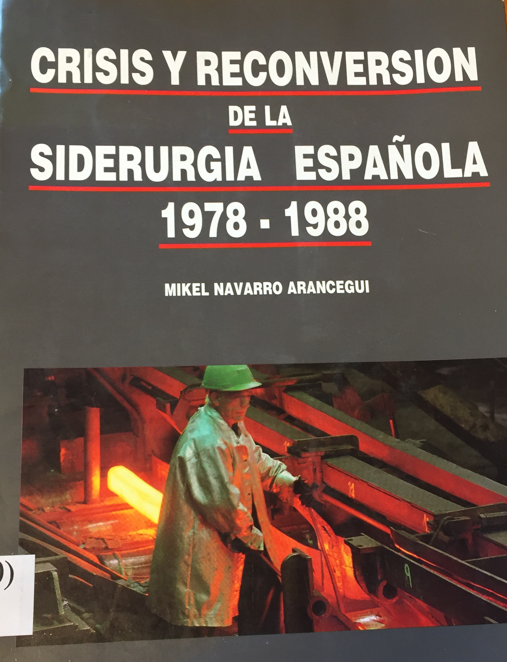 Imagen de portada del libro Crisis y reconversión de la siderurgia española, 1978-1988