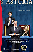 Imagen de portada del libro Protocolo y Ceremonial en los Premios Príncipe de Asturias (1981-2010)