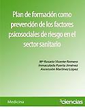 Imagen de portada del libro Plan de formación como prevención de los factores psicosociales de riesgo en el sector sanitario