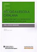 Imagen de portada del libro Religió a l'escola catalana: anàlisi de l'art. 21.2 de l'Estatut d'Autonomia de Catalunya