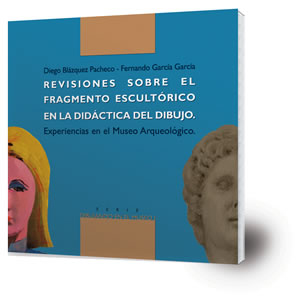 Imagen de portada del libro Revisiones sobre el fragmento escultórico en la didáctica del dibujo