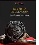 Imagen de portada del libro -El Cristo de La Laguna. 500 Años de Historia