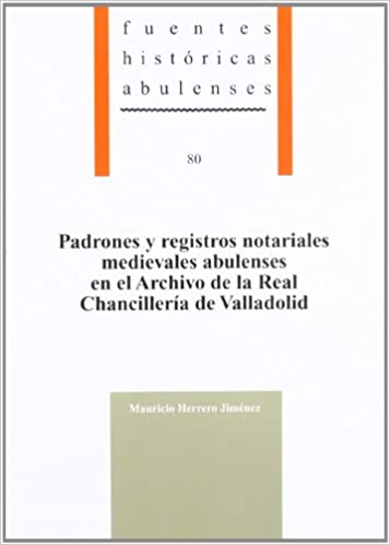 Imagen de portada del libro Padrones y registros notariales medievales abulenses en el Archivo de la Real Chancillería de Valladolid