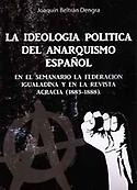 Imagen de portada del libro La ideología política del anarquismo español en el semanario La Federación Igualadina y en la revista Acracia (1883-1888)